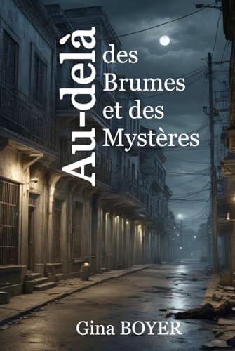 Au-Delà des Brumes et des Mysteres (French Edition) by Gina Boyer