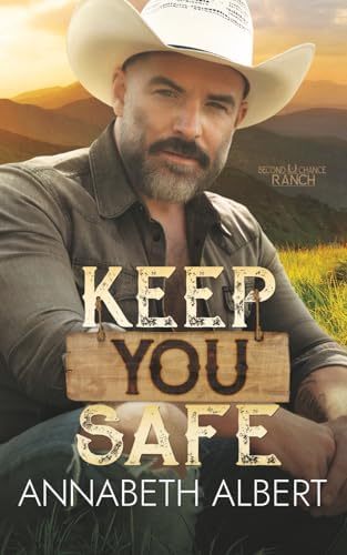 Keep You Safe (Second Chance Ranch) by Annabeth Albert