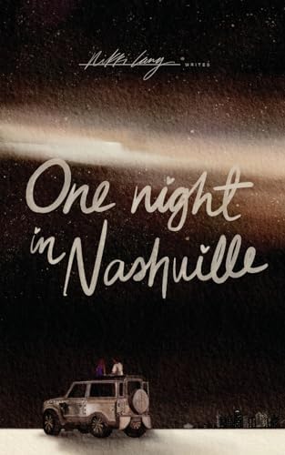 One Night in Nashville: A Second Chance Romance (One Night Only) by Nikki Lang