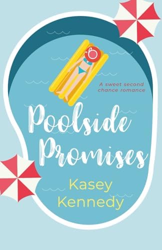 Poolside Promises: A Sweet, Second Chance Romance (Seaside Bay) by Kasey Kennedy