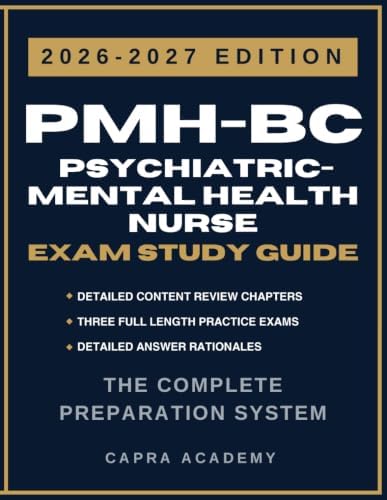 PMH-BC Psychiatric-Mental Health Nurse Certification Exam Study Guide 2026–2027: Comprehensive Review, Practice Questions, and Detailed Answer Explanations for ANCC Certification Success by Capra Academy