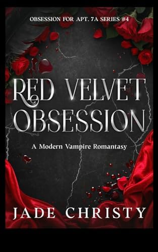 Red Velvet Obsession: a Modern Vampire Romantasy (Obsession for Apt. 7A) by Jade Christy
