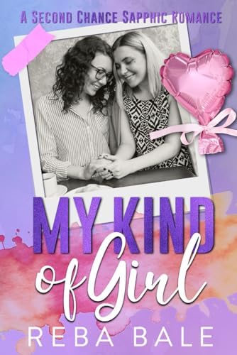 My Kind of Girl: A Sapphic Romance (Second Chances Lesbian Romance) by Reba Bale