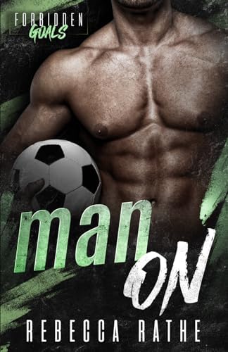 Man On: A Forbidden MM Sports Romance (Forbidden Goals) by Rebecca Rathe
