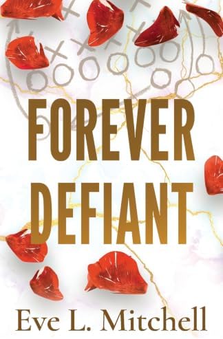 Forever Defiant: The angsty, enemies to lovers, sports romance (Fourth and Forever) by Eve L Mitchell