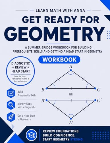 Get Ready for High School Geometry | A Summer Bridge Workbook: For building prerequisite skills and getting a head start in Geometry (Get Ready for Math Class) by Learn Math with Anna