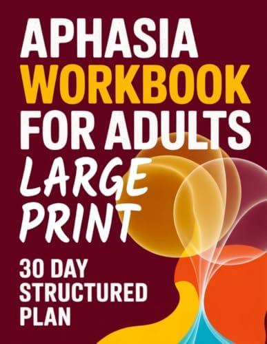 Aphasia Workbook for Adults: A 30-Day Large-Print Activity Book for Stroke Recovery Support, Speech Practice, and Everyday Communication Skills by Violet Farley