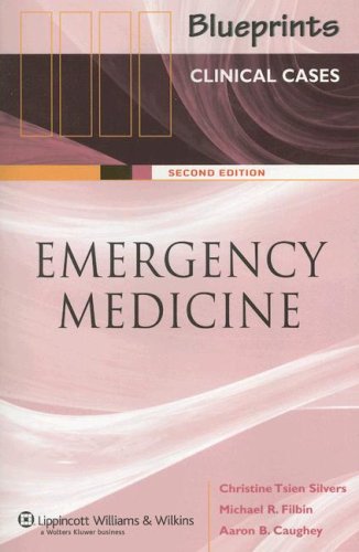 Blueprints Clinical Cases in Emergency Medicine by Ph.D. Silvers, Christine Tsien, M.D.