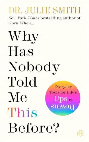 Why Has Nobody Told Me This Before?: An International Bestselling Guide to Mental Health and Emotional Resilience from a Clinical Psychologist by Julie Smith