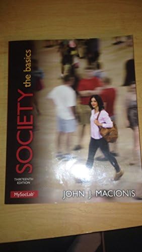 Society: The Basics (13th Edition) by John J. Macionis