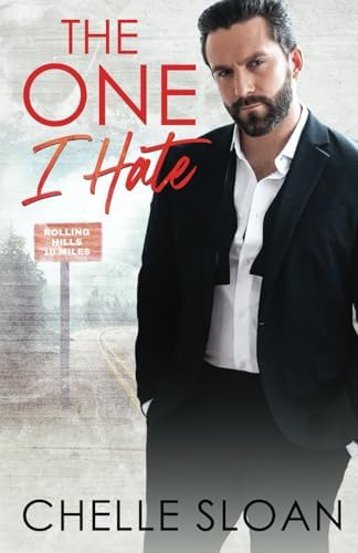 The One I Hate: An enemies to lovers, small town, romance (Rolling Hills) by Chelle Sloan