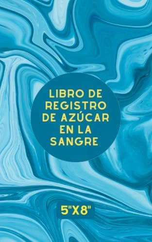 Libro De Registro De Azúcar En La Sangre-Blue Marble: Diabetes Log Book in Spanish Compact (5"x8") Track Sugar levels up to 4 times a day by Fantastical Impressions