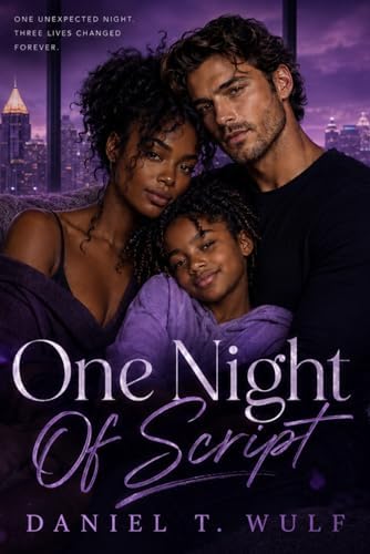 One Night Off Script: BWWM Interracial Single Mother Parent Romance (Ready-Made Hearts (Single parents. Second chances)) by Daniel T. Wulf