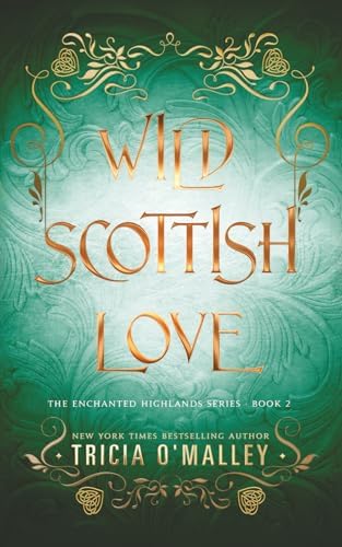 Wild Scottish Love: A fun opposites attract magical romance (The Enchanted Highlands) by Tricia O'Malley
