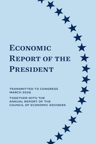 Economic Report of the President 2024 by Council of Economic Advisers