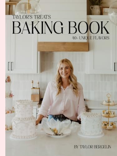 Taylor's Treats Baking Book by Taylor Bergelin
