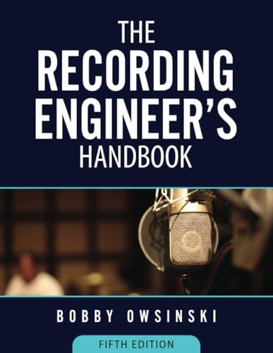 The Recording Engineer's Handbook 5th Edition by Bobby Owsinski