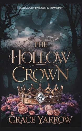 The Hollow Crown: A deliciously dark gothic romantasy (The Dragon's Crown) by Grace Yarrow