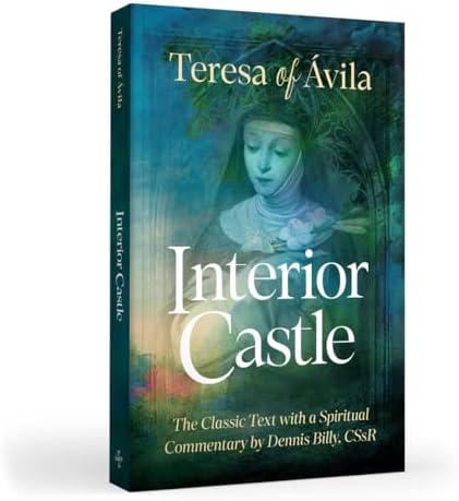 Interior Castle: The Classic Text With a Spiritual Commentary (Classics With Commentary) by Teresa of Avila