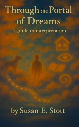 Through the Portal of Dreams: A guide to interpretation by Susan E. Stott