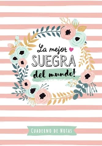 La mejor Suegra del mundo: Cuaderno de Notas (A5, rayado) - Regalo original para una Suegra - Regalos para su cumpleaños o navidad (Spanish Edition) by BetterNotas Suegra Publishing