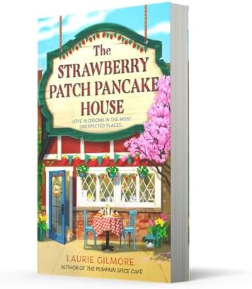 The Strawberry Patch Pancake House: A small-town romance, perfect for fans of forced proximity, found family, and slow-burn romcoms for fall 2025 (Dream Harbor) (Book 4) by Laurie Gilmore