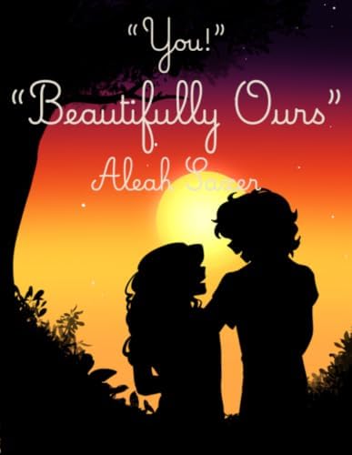 "You!": "Beautifully Ours" by Aleah K Saxer
