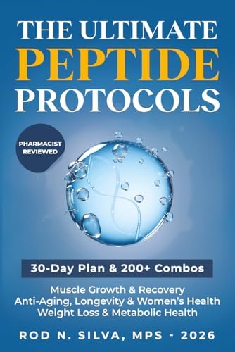 The Ultimate Peptide Protocols: A Beginner’s Guide to Weight Loss, Longevity, Healing and Recovery with 30-day Starter Plan by Rod N. Silva MPS