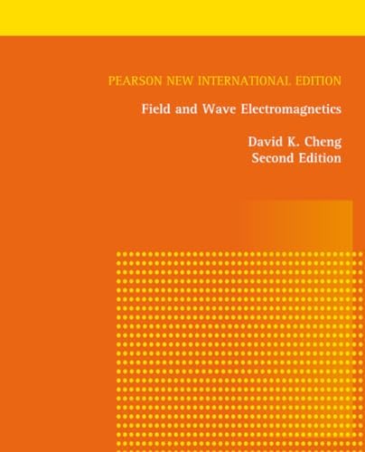 Field and Wave Electromagnetics: Pearson New International E by David Cheng