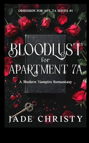 Bloodlust for Apartment 7A, a Modern Vampire Romantasy (Obsession for Apt. 7A) by Jade Christy