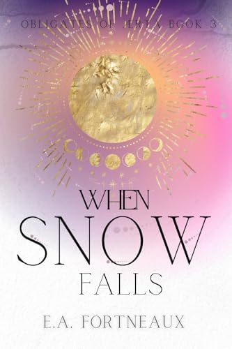 When Snow Falls (Obligates of Ærta: Epic Romantasy) by E.A. Fortneaux