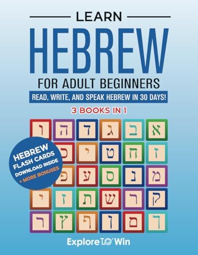 Learn Hebrew for Adult Beginners: 3 Books in 1: Read, Write, and Speak Hebrew in 30 Days! by Explore ToWin