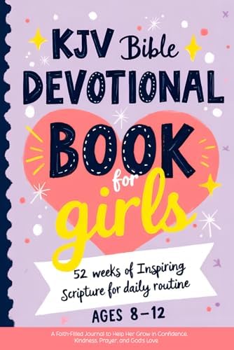 KJV Bible Devotional Book for Girls Ages 8-12 - 52 Weeks of Inspiring Scripture for Daily Routine: A Faith-Filled Journal to Help Her Grow in ... Prayer, and God’s Love (KJV Kids Kit) by Jenny A. White