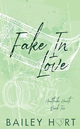 Fake in Love: An Enemies to Lovers Romance (Heatstroke Hearts) by Bailey Hart