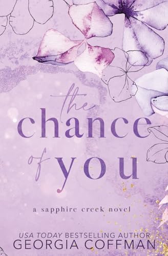 The Chance of You: A Single Dad Small Town Romance (Sapphire Creek Series) by Georgia Coffman