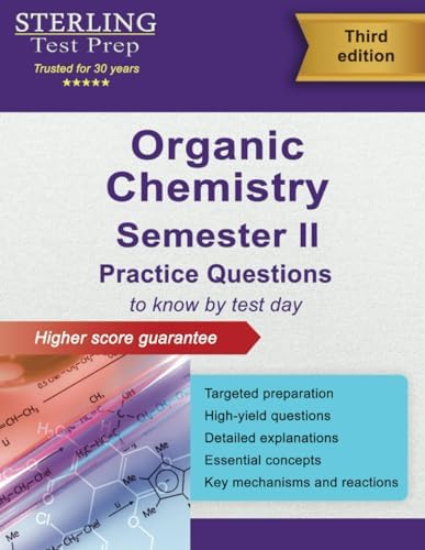 College Organic Chemistry Semester II: Practice Questions with Detailed Explanations by Sterling Test Prep