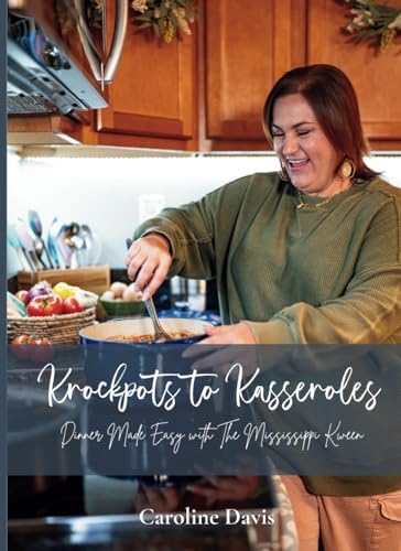 Krockpots to Kasseroles: Dinner Made Easy with The Mississippi Kween by Caroline Davis