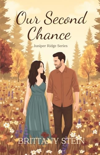 Our Second Chance: Juniper Ridge Series Book 1 by Brittany Stein