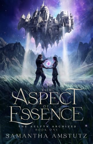 The Aspect of Essence (The Aelfyn Archives) by Samantha Amstutz