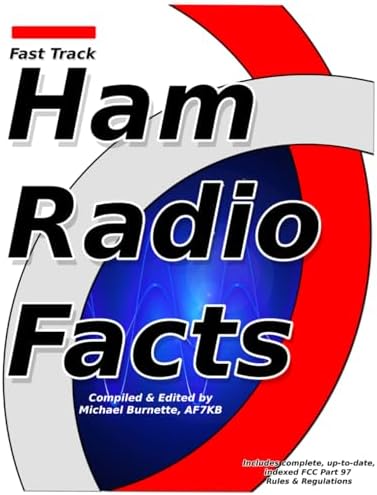 Fast Track Ham Radio Facts: A collection of useful knowledge for informed amateur radio operators. (Fast Track Ham License) by Michael Burnette