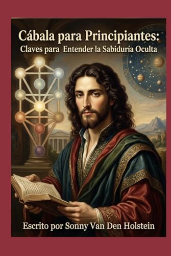 Cábala para Principiantes: Claves para Entender la Sabiduría Oculta (Spanish Edition) by SONNY VAN DEN HOLSTEIN