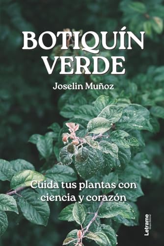Botiquín Verde: Cuida tus plantas con ciencia y corazón (Spanish Edition) by Joselin Muñoz