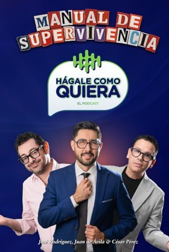 Manual de supervivencia hágale como quiera by José Antonio Rodríguez Valdez
