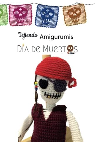 Tejiendo Amigurumis "Día de Muertos" (Crochet amigurumi) (Spanish Edition) by Handmade by Grace