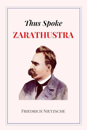 Thus Spoke Zarathustra: Complete Edition by Friedrich Nietzsche