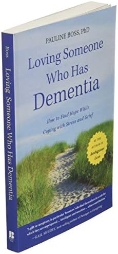 Loving Someone Who Has Dementia: How to Find Hope while Coping with Stress and Grief by Pauline Boss