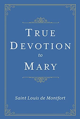 True Devotion to Mary by Saint Louis de Montfort