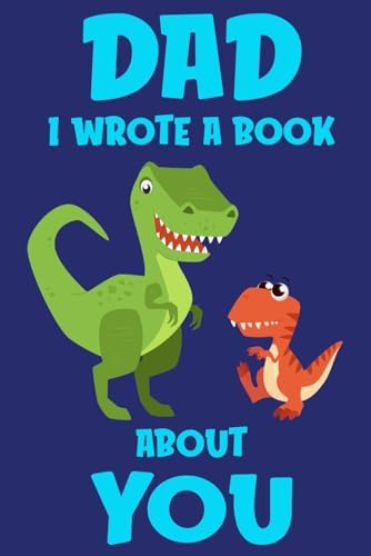 Dad I Wrote A Book About You: Fill In The Blank Book Prompts, Dinosaur Book For Kids, Personalized Father's Day, Birthday Gift From Son to Dad, Christmas Present Gift For Dad by Papa Dinosaur Books