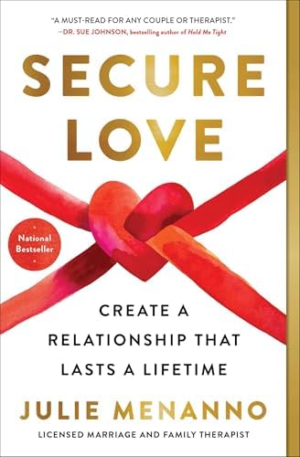 Secure Love: Create a Relationship That Lasts a Lifetime by Julie Menanno