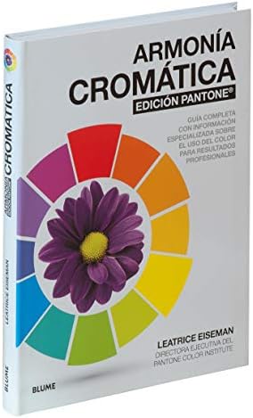 Armonía cromática. EDICIÓN PANTONE ®: Guía completa con información especializada sobre el uso del color para resultad by Leatrice Eiseman